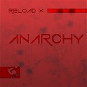 Reload X - Anarchy Original Mix