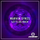 Marvin Sykes - Let s Go Back Vocal Club Mix