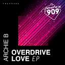 Archie B - Overdrive Original Mix