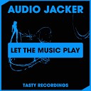 Audio Jacker - Let The Music Play Discotron Remix