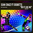 Sean Crazz feat Coquette - Do It Like Me Original Mix