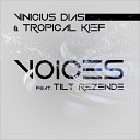 Vinicius Dias Tropical Kief feat Tilt Rezende - Voices Original Mix
