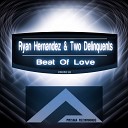 Ryan Hernandez Two Delinquents - Beat Of Love Original Mix