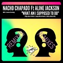 Nacho Chapado feat Aline Jackson - What Am I Supposed To Do Adrian Dalera Remix