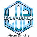 los operadores - La Primavera En Vivo