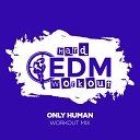 Hard EDM Workout - Only Human Instrumental Workout Mix 140 bpm