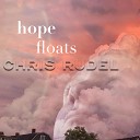 Chris Rudel - Hope Floats