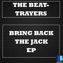 The Beat Trayers - Bring Back The Jack Original Mix