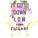 Shinobi feat 4laxh - Go Down Low