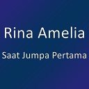 Rina Amelia - Saat Jumpa Pertama