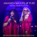 Amanda Miguel - Detr s De Mi Ventana Feat Yuri En Vivo Desde El Auditorio…