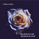 Tabula Rasa feat Tracy Johnstone - Believe in lies believe in love