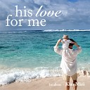 Mi ri Kim - His love for me