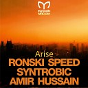 Ronski Speed ft Syntrobic ft Amir Hussain - Arise Original Mix