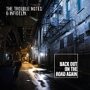 The Trouble Notes INFIDELIX - Back out on the Road Again From the Vault