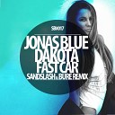Jonas Blue feat Dakota - Fast Car Sandslash Bure Rem