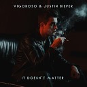 Vigoroso feat Justin Bieper - It Doesn t Matter Original Mix
