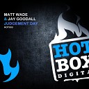 Matt Wade Jay Goodall - Judgement Day Original Mix