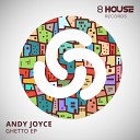 Andy Joyce - GHETTO Original Mix