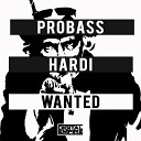 Probass Hardi - Wanted Original Mix