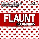 Shaun Williams - Give Me Your Love Original Mix