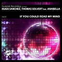 Hugo Sanchez Thomas Solvert feat Anabella - If You Could Read My Mind Original Mix