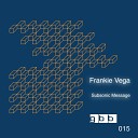 Frankie Vega - Subsonic Message Tim Vitek Remix