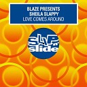 Blaze Sheila Slappy - Love Comes Around Radio Edit