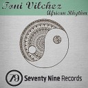 Toni Vilchez - African Rhythm Original Mix