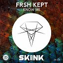 FRSH KEPT - Know Me