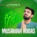 Musawar Abbas - Hassan Mola Ki Amad Hai