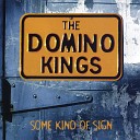The Domino Kings - Walk Away If You Want To