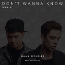 Shaun Reynolds - Don t Wanna Know Remix