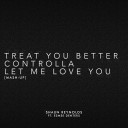 Shaun Reynolds - Treat You Better Controlla Let Me Love You Mash…