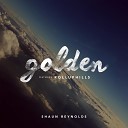 Shaun Reynolds - Golden feat ROLLUPHILLS