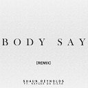 Shaun Reynolds - Body Say Remix feat Kaycee Da Silva