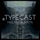Typecast - Mulat Na Mata