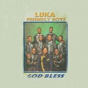 Luka Friendly Boys - God Bless South Africa