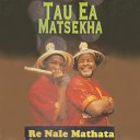 Tau Ea Matsekha - Ha Re Khumameng