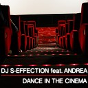 DJ S Effection feat Andrea feat Andrea - Dance in the Cinema Radio Edit