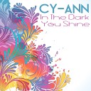 Cy Ann - In the Dark You Shine Sun Dub Mix