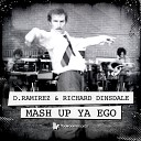 D Ramirez Richard Dinsdale - Mash Up Ya Ego Original Club Mix