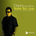 Onionz Feat S n o w - Nothin But Love Tiger Stripes Remix