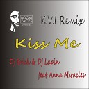 DJ Brick DJ Lapin feat Anna Miracles - Kiss Me K V I Remix