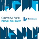 Granite Phunk - Knock U Over Mark Knight Martijn ten Velden…