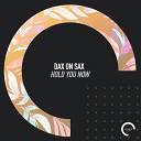 Dax On Sax - Hold You Now Radio Edit
