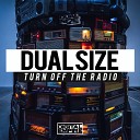 Dual Size - Turn Off The Radio Original Mix