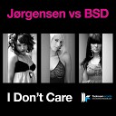 Jorgensen BSD - I Don t Care Original Instrumental Mix