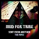 Mud Fox Tribe - Sent From Another