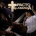 PACTO DE ALABANZA - No Puedo Estar Sin T